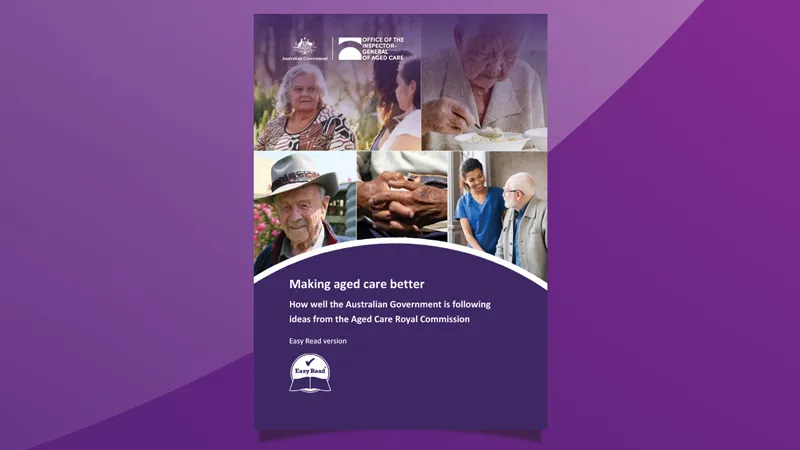 Is the Australian Government making aged care better? Easy Read version